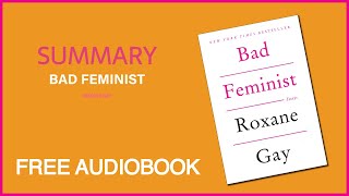 Summary of Bad Feminist by Roxane Gay | Free Audiobook