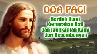 DOA PAGI 🟠 Berilah Kami Kemurahan Hati dan Jauhkanlah Kami dari Kesombongan | Doa Katolik