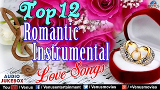 Top 12 - Romantic Instrumental : Hindi Love Songs | Audio Jukebox | Best Instrumental Music