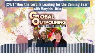 (247) “How the Lord Is Leading for the Coming Year” with Marylois Little