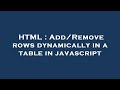 HTML : Add/Remove rows dynamically in a table in javascript