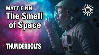 Matt Finn: The Smell of Space | Thunderbolts