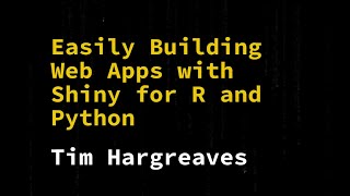 🛠️ Easily Building Web Apps with Shiny for R and Python - Tim Hargreaves | Hack Quarantine