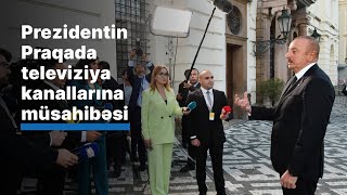 Prezidentin Praqada Azərbaycan televiziya kanallarına müsahibəsi