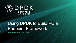 Using DPDK to Build PCIe Endpoint Framework - Jun Yang, Hongjun Chen