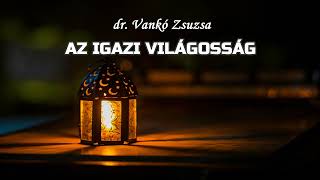 dr. Vankó Zsuzsa - AZ IGAZI VILÁGOSSÁG