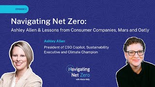 Ep2: Navigating Net Zero: Ashley Allen & Lessons from Consumer Companies, Mars and Oatly