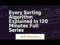 every sorting algorithm explained in 120 minutes full series