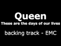 Queen - These are the days of our lives - Backing track