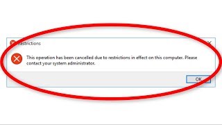 How To Fix This Operation Has Been Cancelled Due To Restrictions In Effect On This Computer
