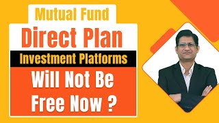 SEBI Consultation Paper on  Direct Plan Platforms I Now Pay For Buying Mutual Fund Direct Plans I