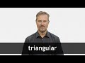 How to pronounce TRIANGULAR in American English