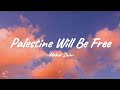 Maher Zain - Palestine Will Be Free || Lyrics