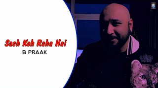 Sach Keh Raha Hai Cover By - B Praak | Sach Keh Raha Hai Deewane Lyrics - B Praak | Cover Songs