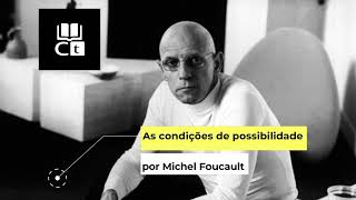 As condições de possibilidade, por Michel Foucault – DROPS #13