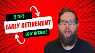 HOW TO RETIRE EARLY ON A LOW INCOME | FINANCIAL INDEPENDENCE RETIRE EARLY