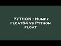 PYTHON : Numpy float64 vs Python float