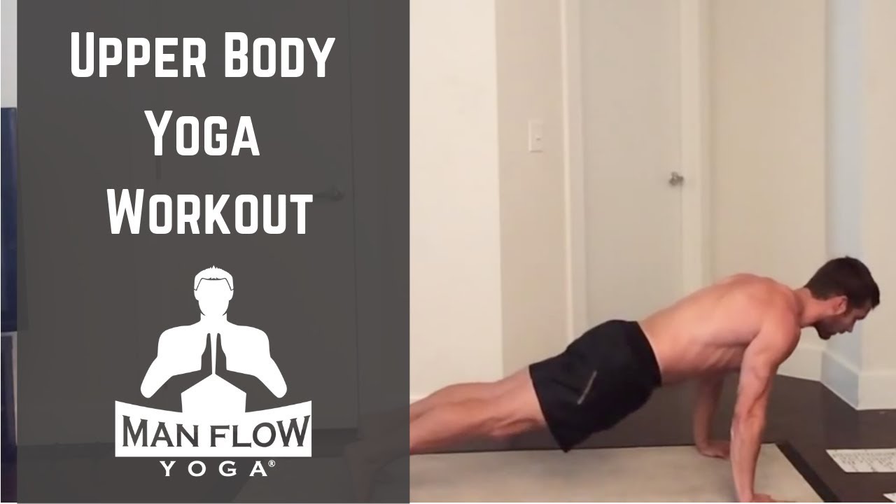 Upper Body Yoga Workout Intense Man Flow Yoga