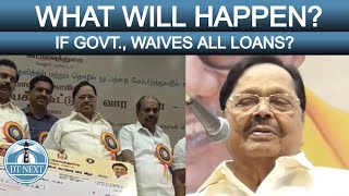 WHAT WILL HAPPEN IF GOVT., WAIVES ALL LOANS? | DT NEXT