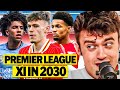 WHO GETS INTO A PREMIER LEAGUE BEST 11 IN 2030?