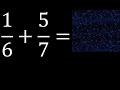 1/6 mas 5/7 . Suma de fracciones heterogeneas , diferente denominador 1/6+5/7