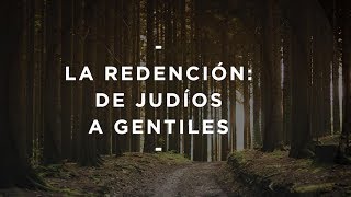 La redención: de judíos a gentiles - Pastor Miguel Núñez