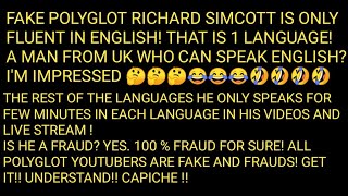 FAKE POLYGLOT RICHARD SIMCOTT IS ONLY FLUENT IN ENGLISH! THAT'S 1 LANGUAGE! NOT 15! NOT 25! NOT 50!