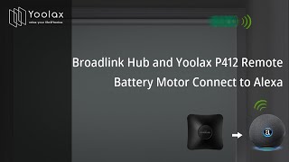 Broadlink Hub and Yoolax P412 Remote Battery Motor Connect to Alexa