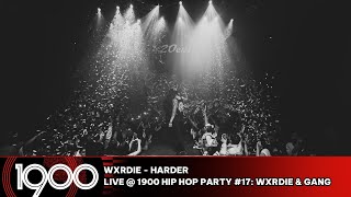 Wxrdie - Harder [LIVE @ 1900 Hip Hop Party #17: Wxrdie & Gang]