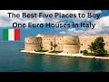 One Euro Houses in Italy - The Best Five Places to Buy.