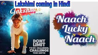 Ditya's Lakshmi movie dubbing in Hindi as ● Naach Lucky Naach ● coming soon on youtube and on TV