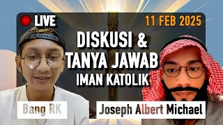 Joseph Albert Michael \u0026 Bang RK Live 11 Feb 2025  - Diskusi Iman Katolik