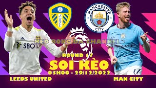 Soi kèo Leeds vs Manchester City 03h00 ngày 29/12/2022 - Vòng 17 Ngoại Hạng Anh