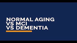 GERI Videos: Normal Aging vs. MCI vs. Dementia