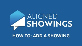 Aligned Showings: How to Add a Showing
