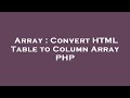 Array : Convert HTML Table to Column Array PHP