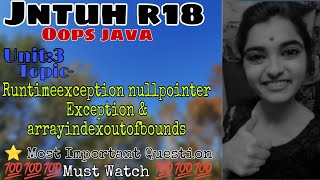 jntuh r18 oops Java programming unit3 runtimeexception nullpointer Exception & arrayindexoutofbounds