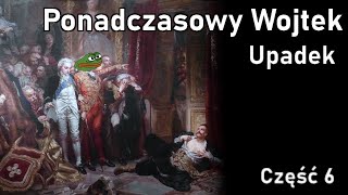 Ponadczasowy Wojtek: Upadek | część 6