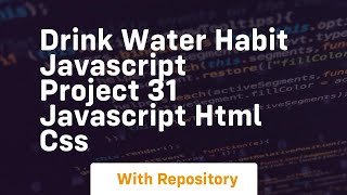 Drink water habit javascript project 31 javascript html css
