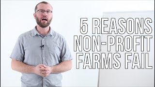 Five Reasons Non-Profit Farms Fail