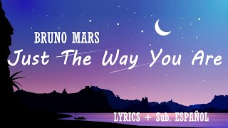 BRUNO MARS  -  JUST THE WAY YOU ARE - LYRICS + Sub. ESPAÑOL