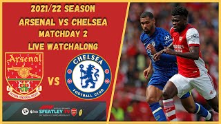 2021/22 Season | Matchday 2 | Arsenal Vs Chelsea | Live Watchalong | #AFC #CFC #ARSCHE