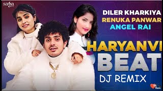Haryanvi Beat Dj Remix - Diler Kharkiya | Renuka Panwar | Angel Rai | New Haryanvi Song2021