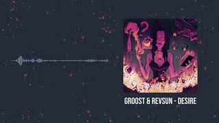 GRoost x Revsun - Desire