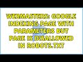 Webmasters: Google indexing page with parameters but page is Disallowed in robots.txt