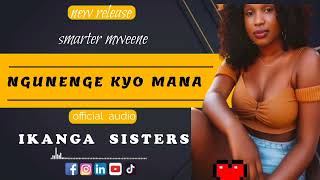 NGUNENGE KYO MANA _BY_ IKANGA SISTERS (OFFICIAL AUDIO)