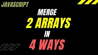 4 ways to merge 2 arrays in javascript