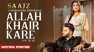Allah Khair Kare (Motion Poster) | Saajz Ft Himanshi Khurana| Sandeep Sharma| New Punjabi Teaser2020