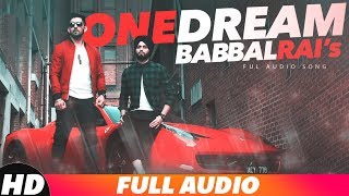 One Dream (Full Audio) | Babbal Rai & Preet Hundal | Latest Punjabi Songs 2018 | Speed Records