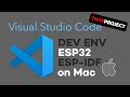 [Dev Environment Setup] ESP-IDF & Visual Studio Code for ESP32 Programming on MAC